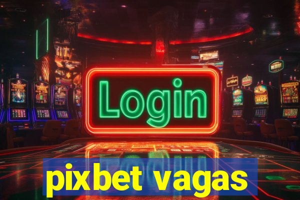 pixbet vagas